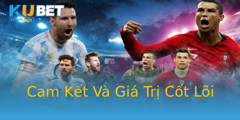 Cam Kết Và Giá Trị Cốt Lõi