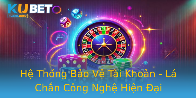 Hệ Thống Bảo Vệ Tài Khoản - Lá Chắn Công Nghệ Hiện Đại Hệ Thống Bảo Vệ Tài Khoản - Lá Chắn Công Nghệ Hiện Đại