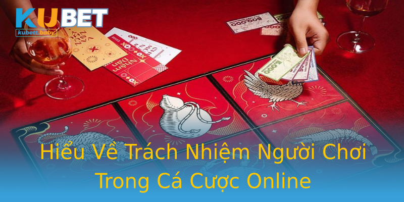 Hiểu Về Trách Nhiệm Người Chơi Trong Cá Cược Online