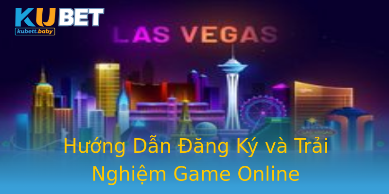 Hướng Dẫn Đăng Ký và Trải Nghiệm Game Online Hướng Dẫn Đăng Ký và Trải Nghiệm Game Online