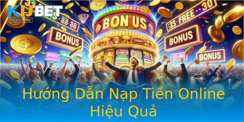 Hướng Dẫn Nạp Tiền Online Hiệu Quả Hướng Dẫn Nạp Tiền Online Hiệu Quả