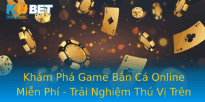 Kham Pha Game Ban Ca Online Mien Phi Trai Nghiem Thu Vi Tren Kubet