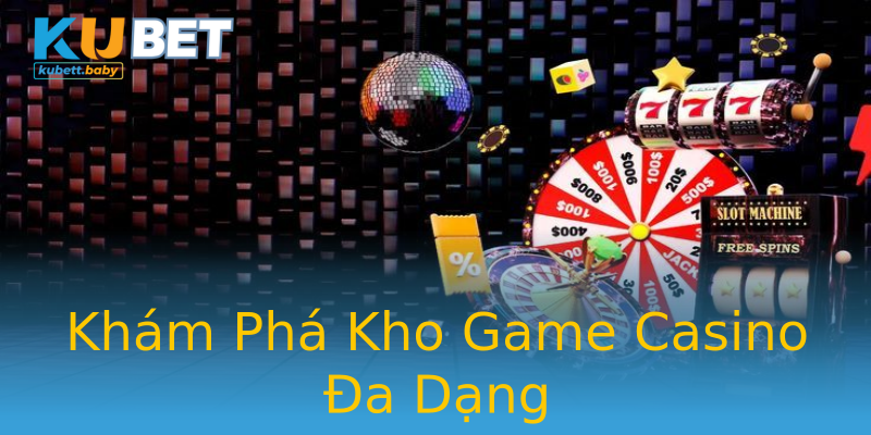 Khám Phá Kho Game Casino Đa Dạng