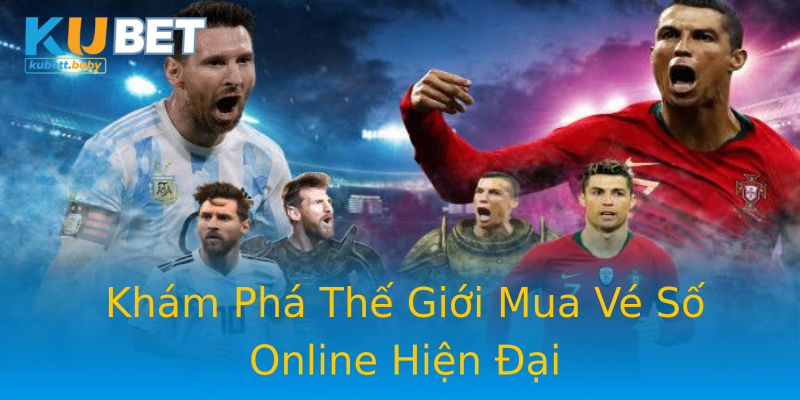 Khám Phá Thế Giới Mua Vé Số Online Hiện Đại