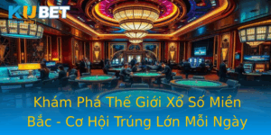 Kham Pha The Gioi Xo So Mien Bac Co Hoi Trung Lon Moi Ngay