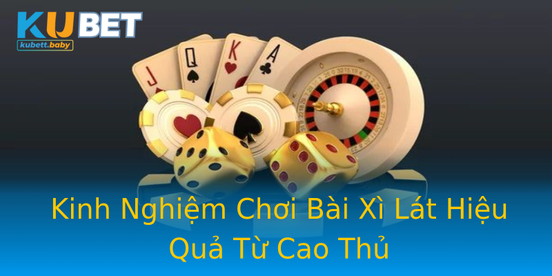 Kinh Nghiệm Chơi Bài Xì Lát Hiệu Quả Từ Cao Thủ