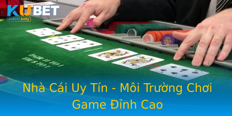 Nhà Cái Uy Tín - Môi Trường Chơi Game Đỉnh Cao