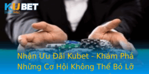 Nhan Uu Ai Kubet Kham Pha Nhung Co Hoi Khong The Bo Lo Tai Nha Cai Hang Au