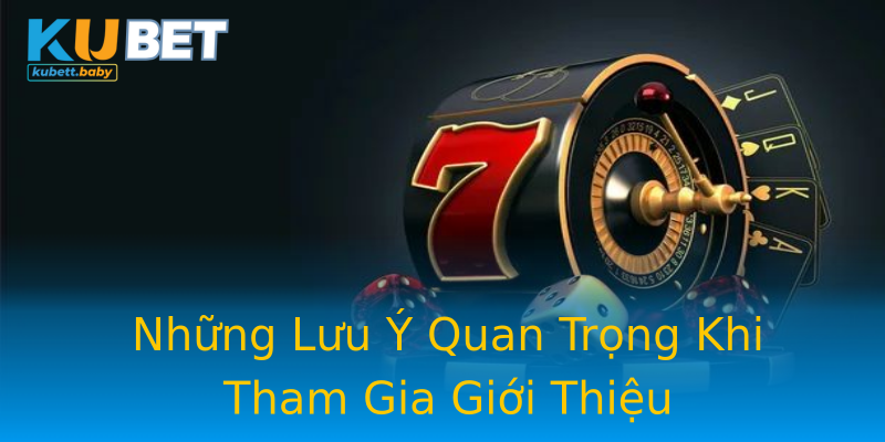 Những Lưu Ý Quan Trọng Khi Tham Gia Giới Thiệu Những Lưu Ý Quan Trọng Khi Tham Gia Giới Thiệu