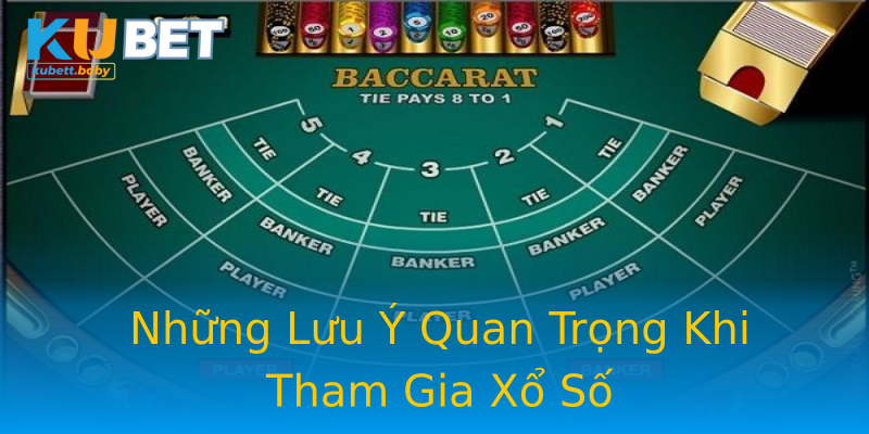 Những Lưu Ý Quan Trọng Khi Tham Gia Xổ Số