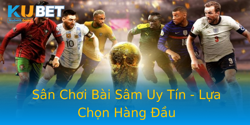 Sân Chơi Bài Sâm Uy Tín - Lựa Chọn Hàng Đầu