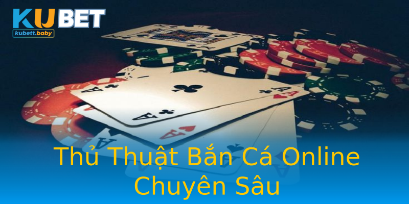 Thủ Thuật Bắn Cá Online Chuyên Sâu Thủ Thuật Bắn Cá Online Chuyên Sâu