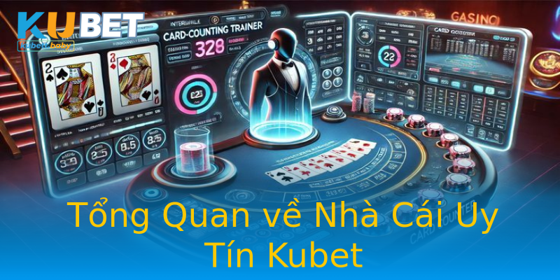 Tổng Quan về Nhà Cái Uy Tín Kubet