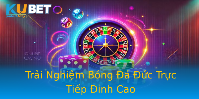 Trải Nghiệm Bóng Đá Đức Trực Tiếp Đỉnh Cao