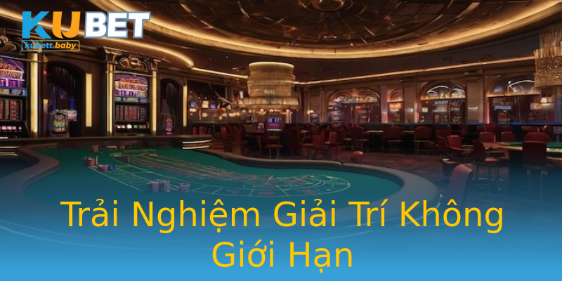Trải Nghiệm Giải Trí Không Giới Hạn